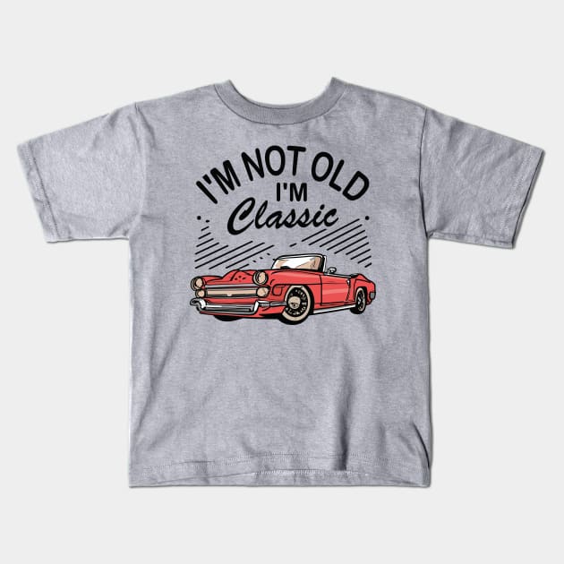 I´M Not Old I´M Classic Kids T-Shirt by Jabir